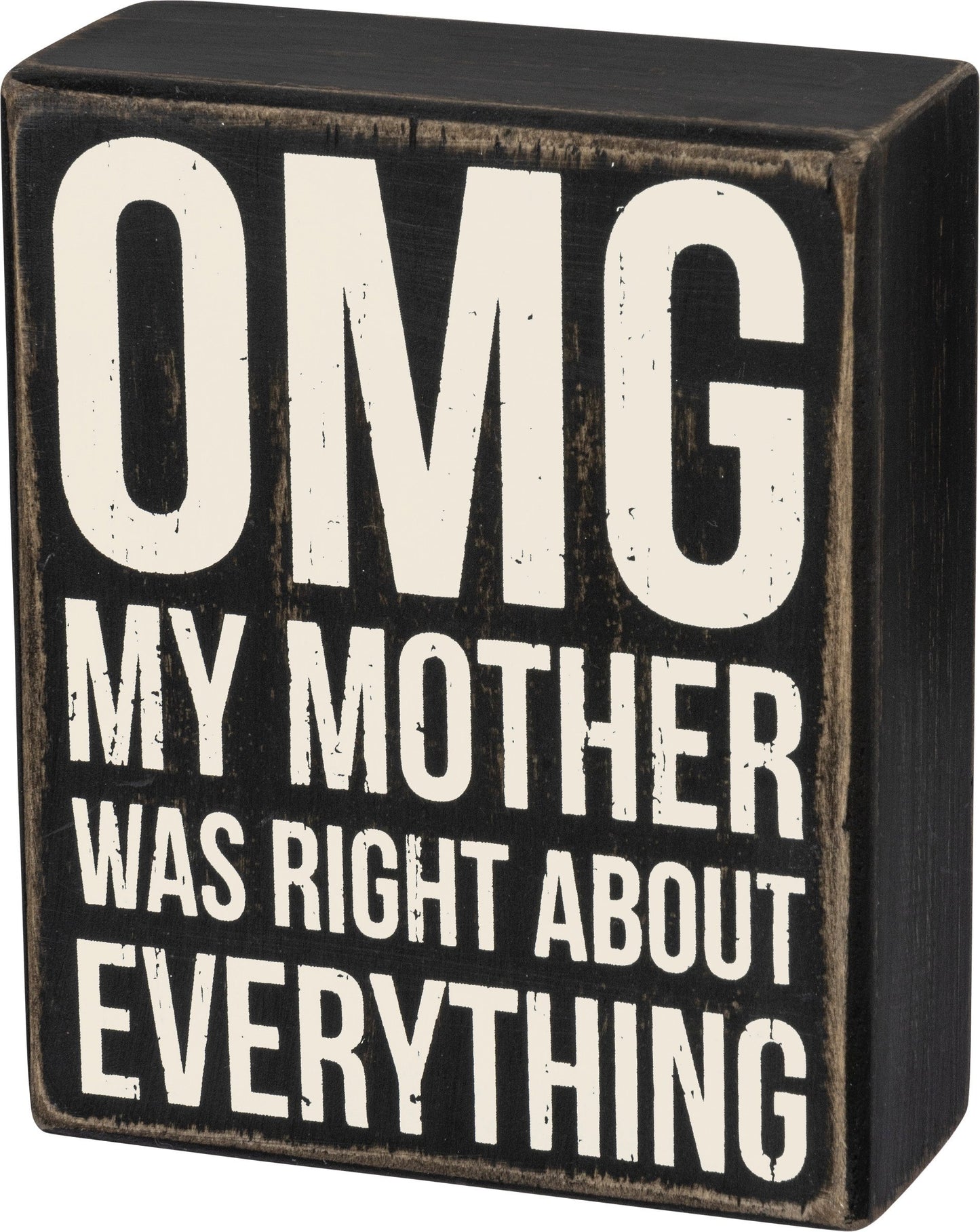 Primitives by Kathy- OMG My Mother Was Right Box Sign