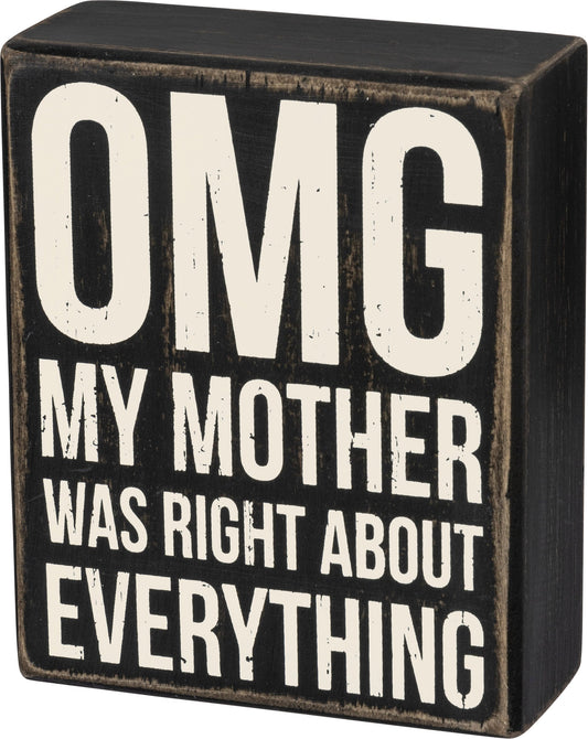 Primitives by Kathy- OMG My Mother Was Right Box Sign