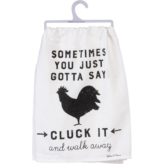 Primitives by Kathy-Sometimes You Just Gotta Cluck It Kitchen Towel