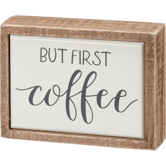 Primitives by Kathy-But First Coffee Box Sign Mini