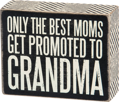 Primitives by Kathy-  Best Moms Get Promoted To Grandma Box Sign