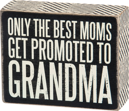 Primitives by Kathy-  Best Moms Get Promoted To Grandma Box Sign