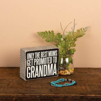 Primitives by Kathy-  Best Moms Get Promoted To Grandma Box Sign