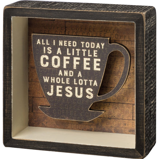 Primitives by Kathy- Coffee And A Whole Lot Of Jesus Reverse Box Sign